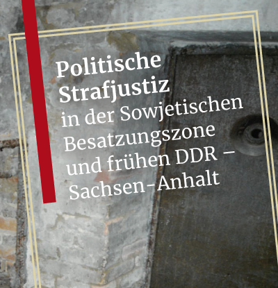 Politische Strafjustiz in der Sowjetischen Besatzungszone und frühen DDR Politische Strafjustiz in der Sowjetischen Besatzungszone und frühen DDR